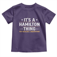 It's a Hamilton Thing You Wouldn't Understand Toddler T Shirt - Wonder Print Shop