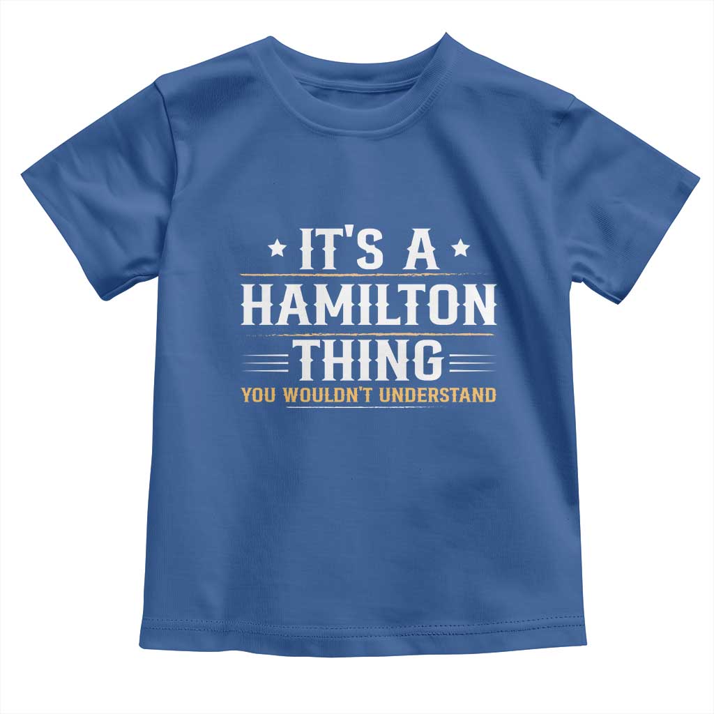 It's a Hamilton Thing You Wouldn't Understand Toddler T Shirt - Wonder Print Shop