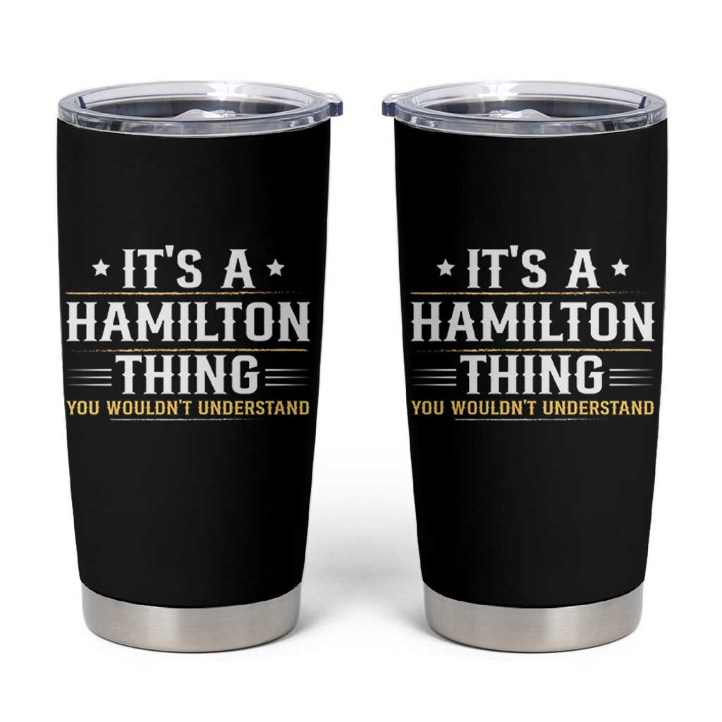 It's a Hamilton Thing You Wouldn't Understand Tumbler Cup - Wonder Print Shop