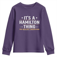 It's a Hamilton Thing You Wouldn't Understand Youth Sweatshirt - Wonder Print Shop