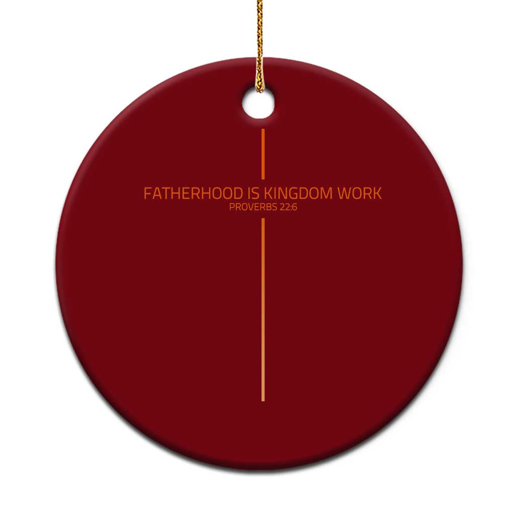 Fatherhood Is Kingdom Work Ceramic Ornament Vintage Christian Dad Cross