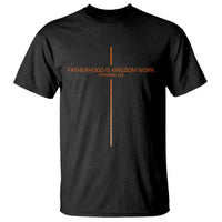 Fatherhood Is Kingdom Work T Shirt Vintage Christian Dad Cross