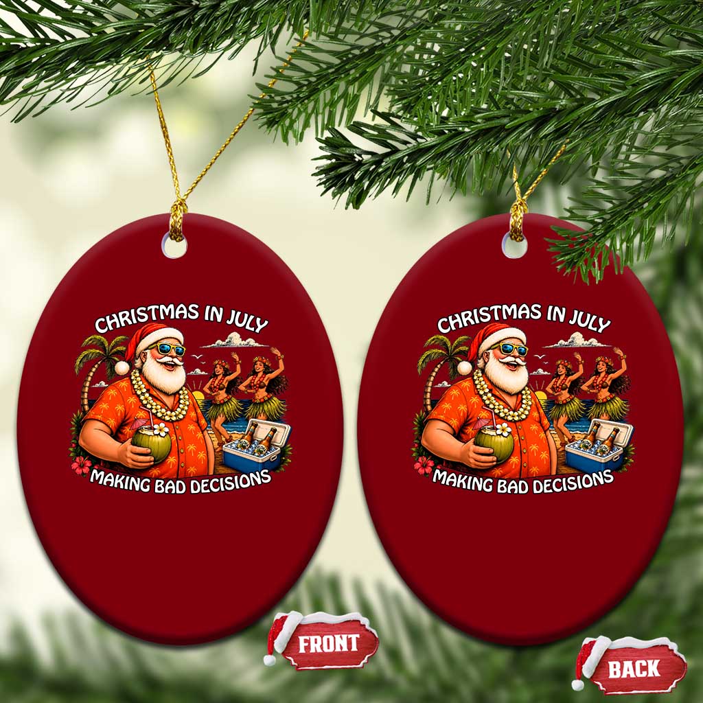 Funny Christmas in July Making Bad Decisions Ceramic Ornament Tropical Santa Hawaiian Summer Holiday Party
