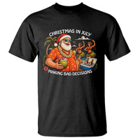 Funny Christmas in July Making Bad Decisions T Shirt Tropical Santa Hawaiian Summer Holiday Party