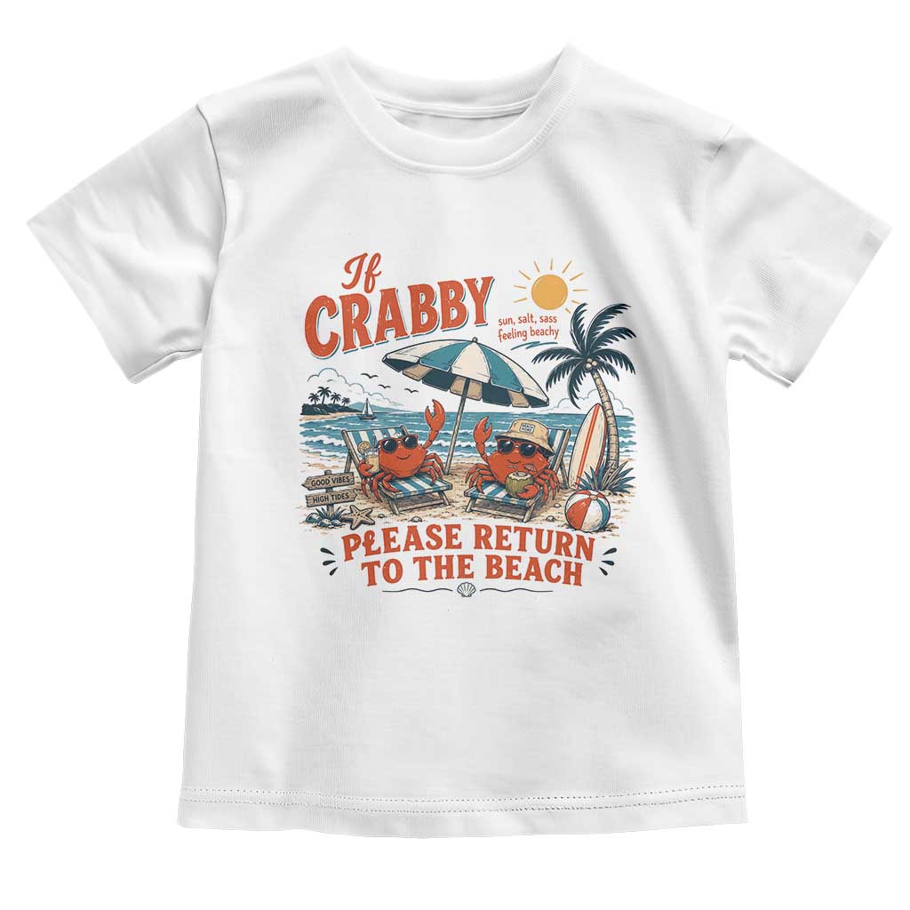 If Crabby Return To Beach Toddler T Shirt Vintage Summer Ocean Graphic Summer Vacation