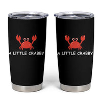 A Little Crabby Tumbler Cup Minimalist Beach Meme Summer Aesthetic