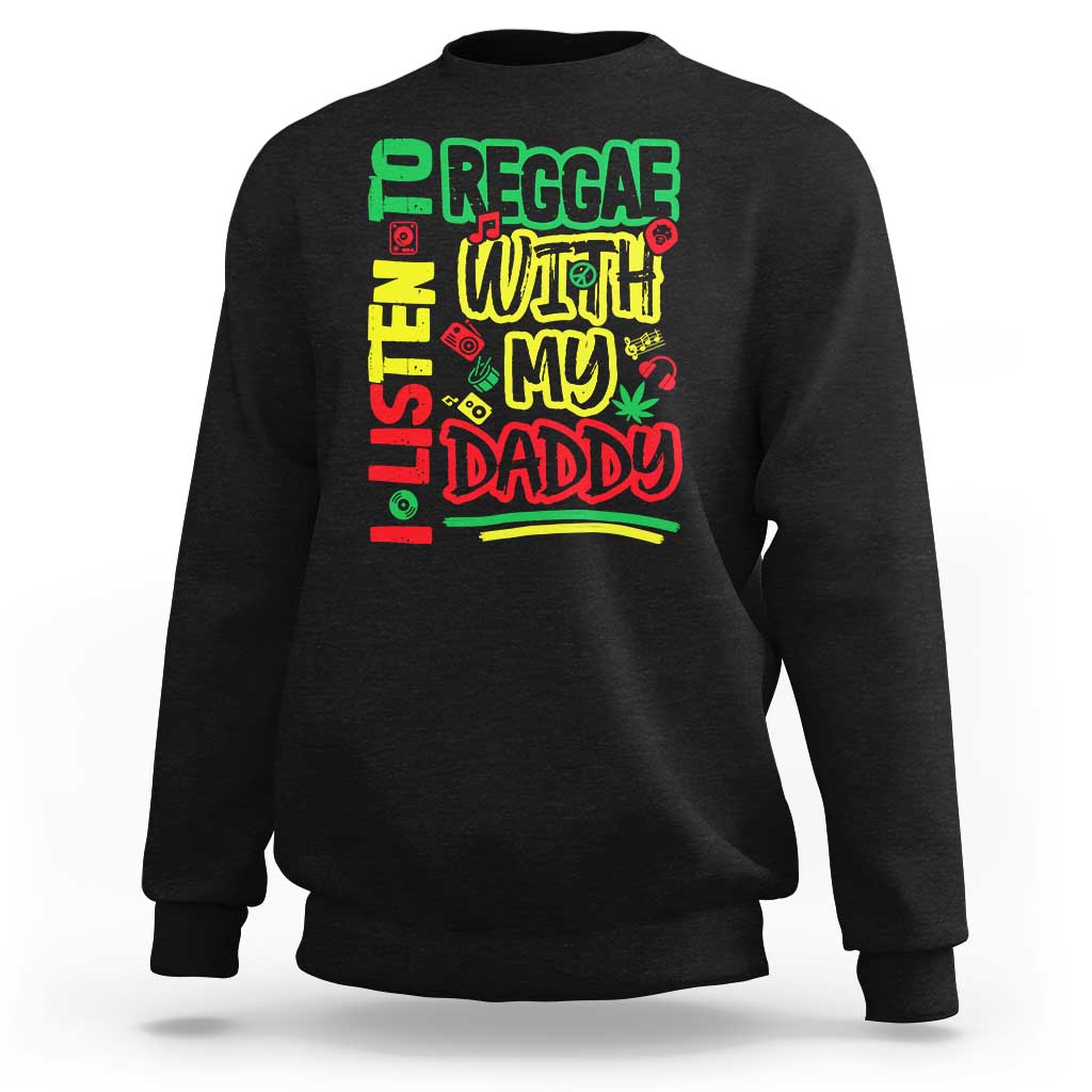 Rasta Baby Sweatshirt I Listen to Reggae with My Daddy - Wonder Print Shop