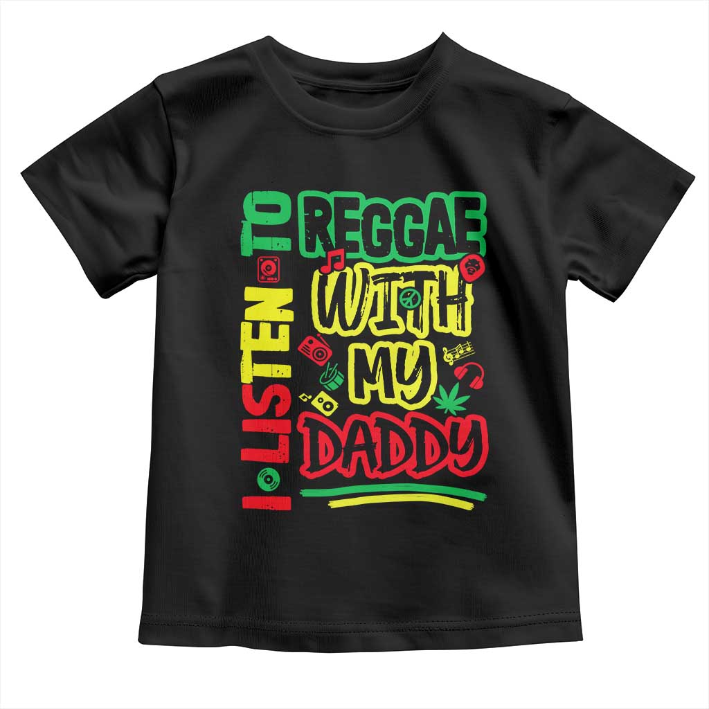 Rasta Baby Toddler T Shirt I Listen to Reggae with My Daddy - Wonder Print Shop