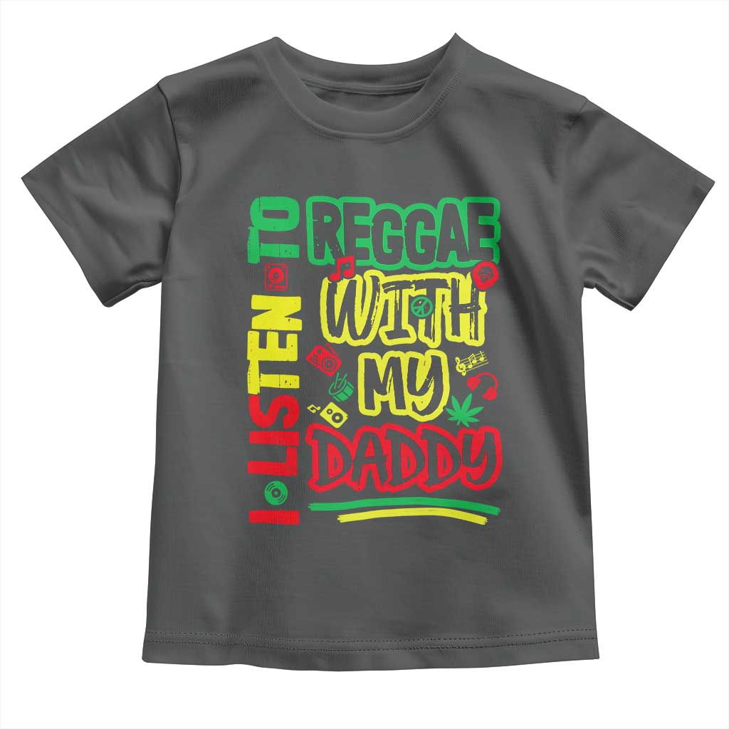 Rasta Baby Toddler T Shirt I Listen to Reggae with My Daddy - Wonder Print Shop