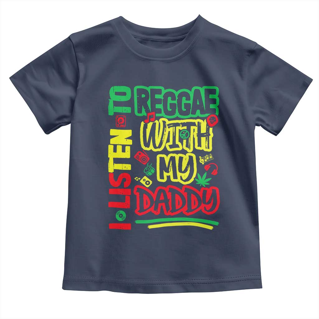 Rasta Baby Toddler T Shirt I Listen to Reggae with My Daddy - Wonder Print Shop