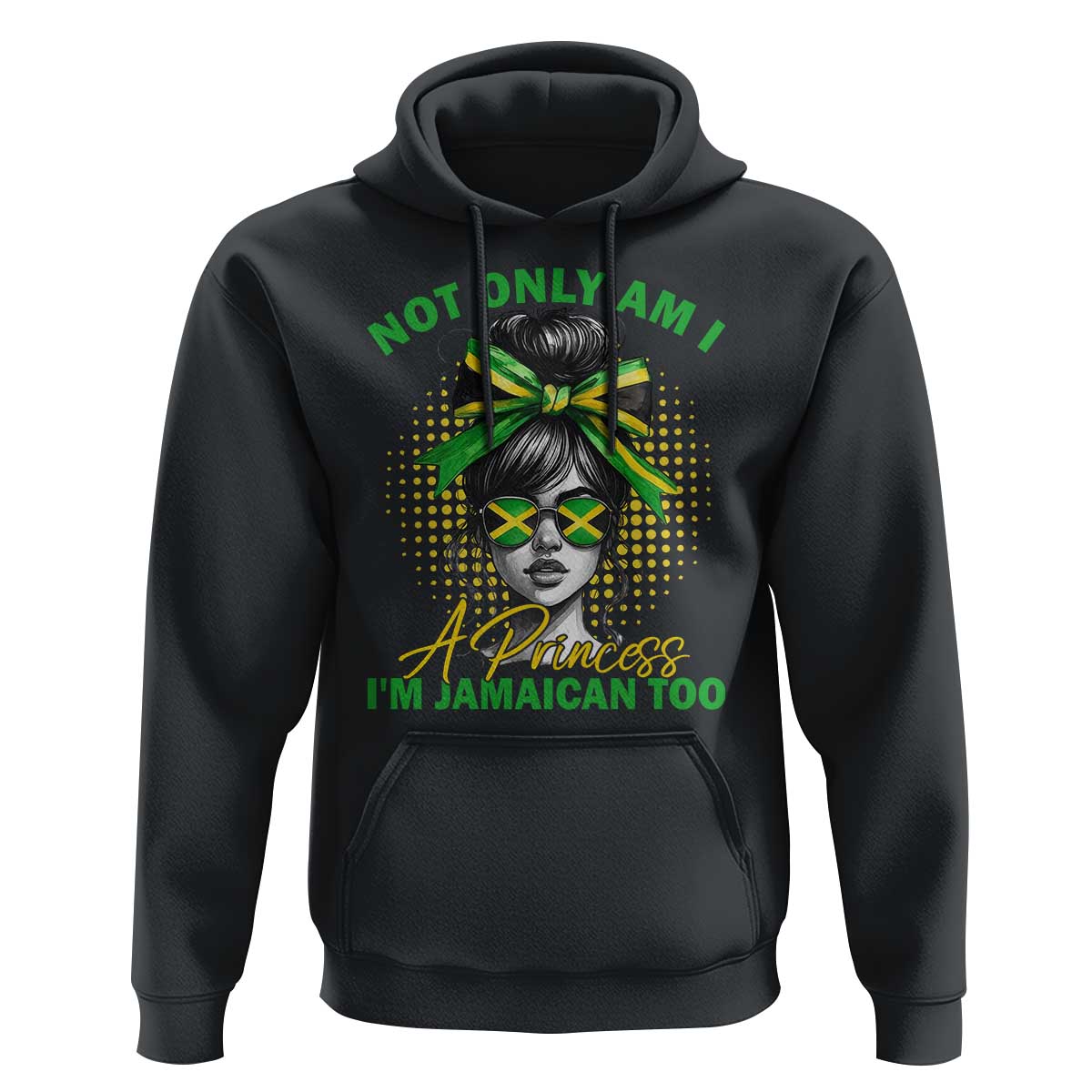 Jamaican Girl Hoodie Messy Bun Not Only Am I A Princess Im Jamaican Too - Wonder Print Shop