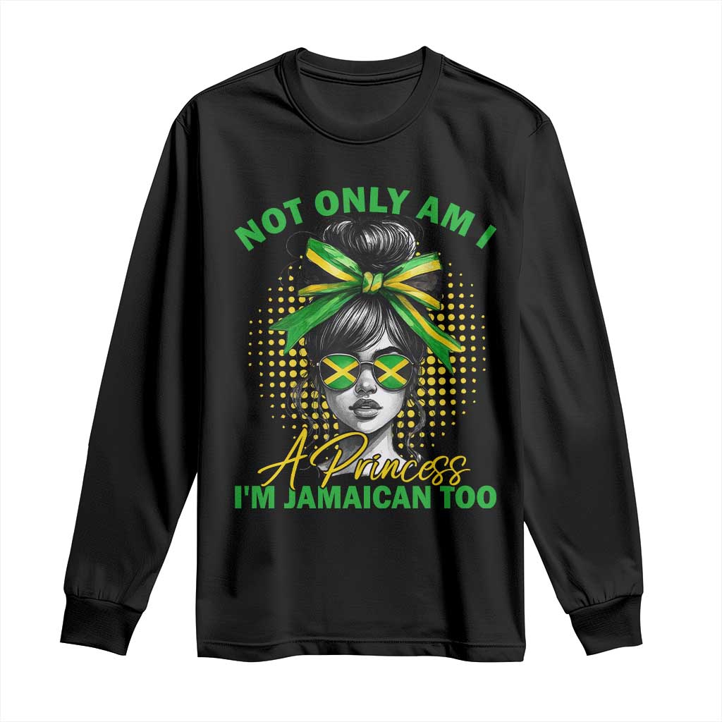 Jamaican Girl Long Sleeve Shirt Messy Bun Not Only Am I A Princess Im Jamaican Too - Wonder Print Shop