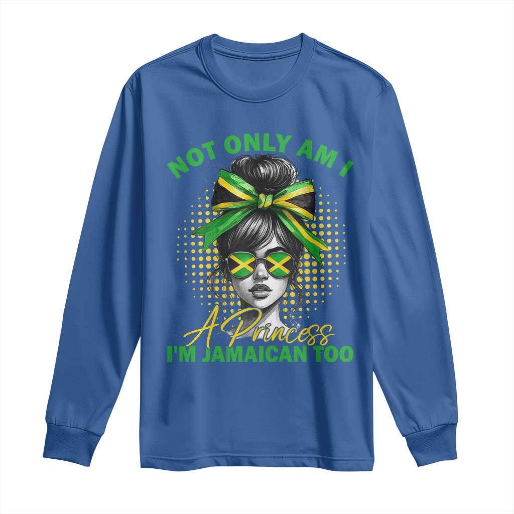 Jamaican Girl Long Sleeve Shirt Messy Bun Not Only Am I A Princess Im Jamaican Too - Wonder Print Shop