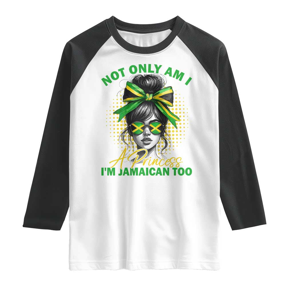 Jamaican Girl Raglan Shirt Messy Bun Not Only Am I A Princess Im Jamaican Too - Wonder Print Shop