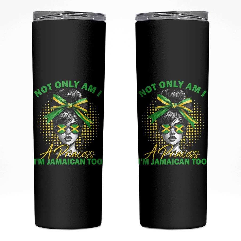 Jamaican Girl Skinny Tumbler Messy Bun Not Only Am I A Princess Im Jamaican Too - Wonder Print Shop