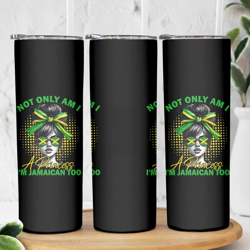 Jamaican Girl Skinny Tumbler Messy Bun Not Only Am I A Princess Im Jamaican Too - Wonder Print Shop