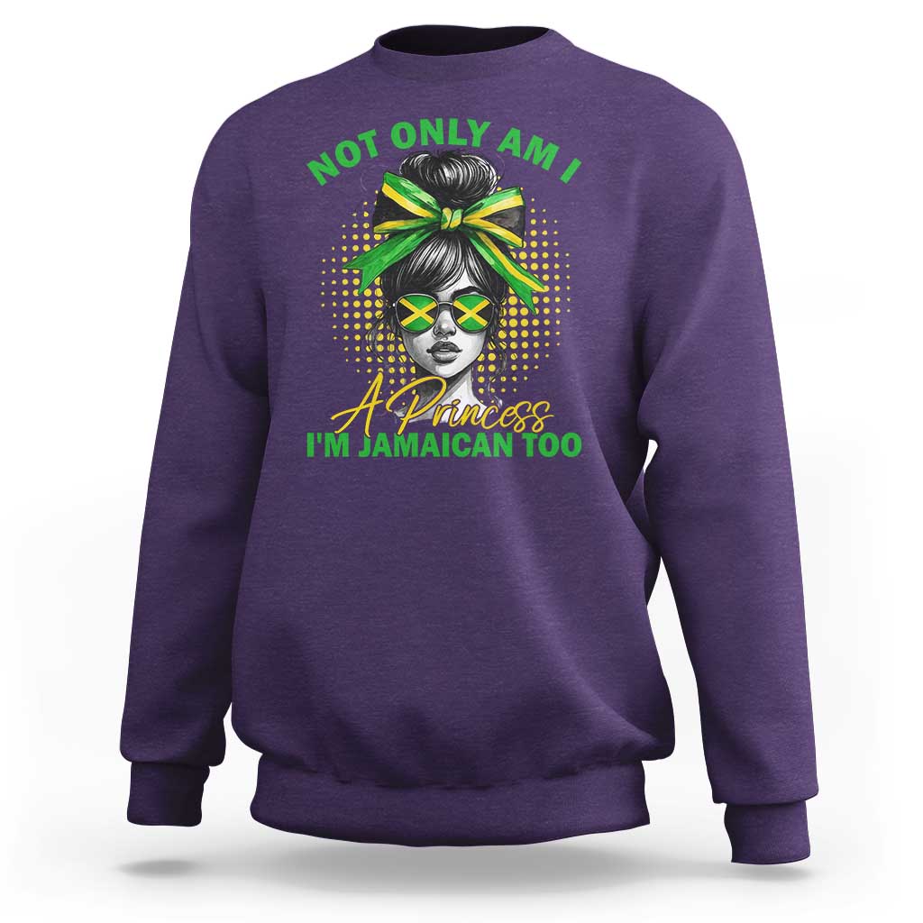 Jamaican Girl Sweatshirt Messy Bun Not Only Am I A Princess Im Jamaican Too - Wonder Print Shop