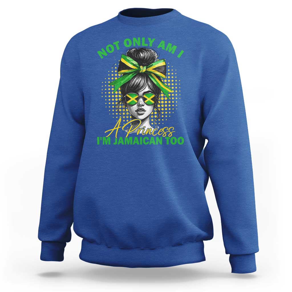 Jamaican Girl Sweatshirt Messy Bun Not Only Am I A Princess Im Jamaican Too - Wonder Print Shop