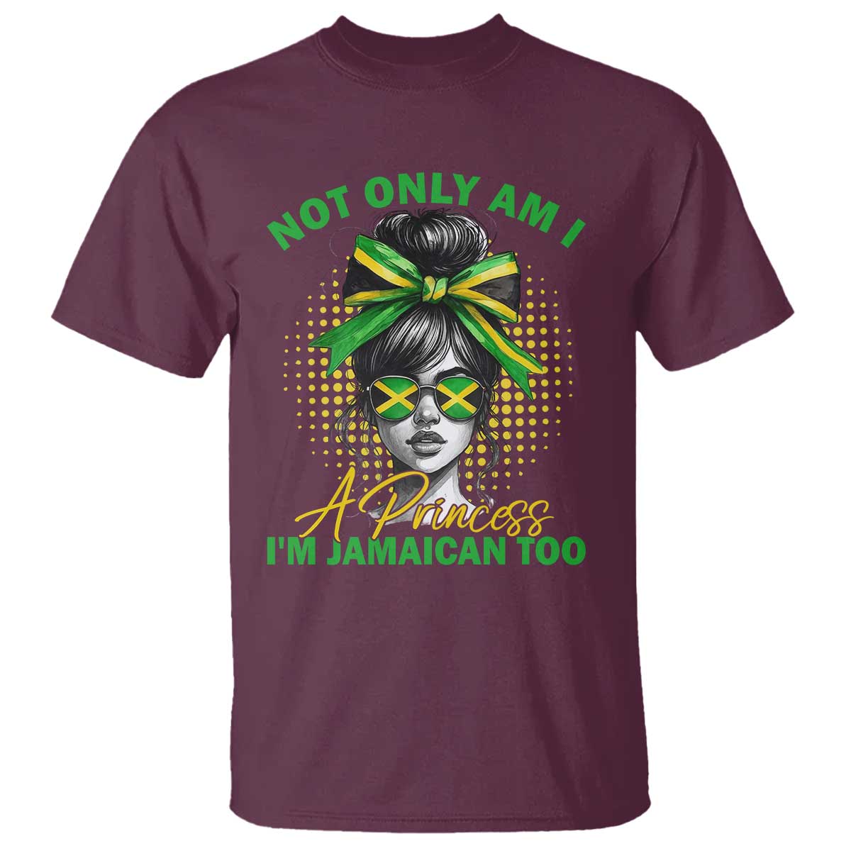 Jamaican Girl T Shirt Messy Bun Not Only Am I A Princess Im Jamaican Too - Wonder Print Shop