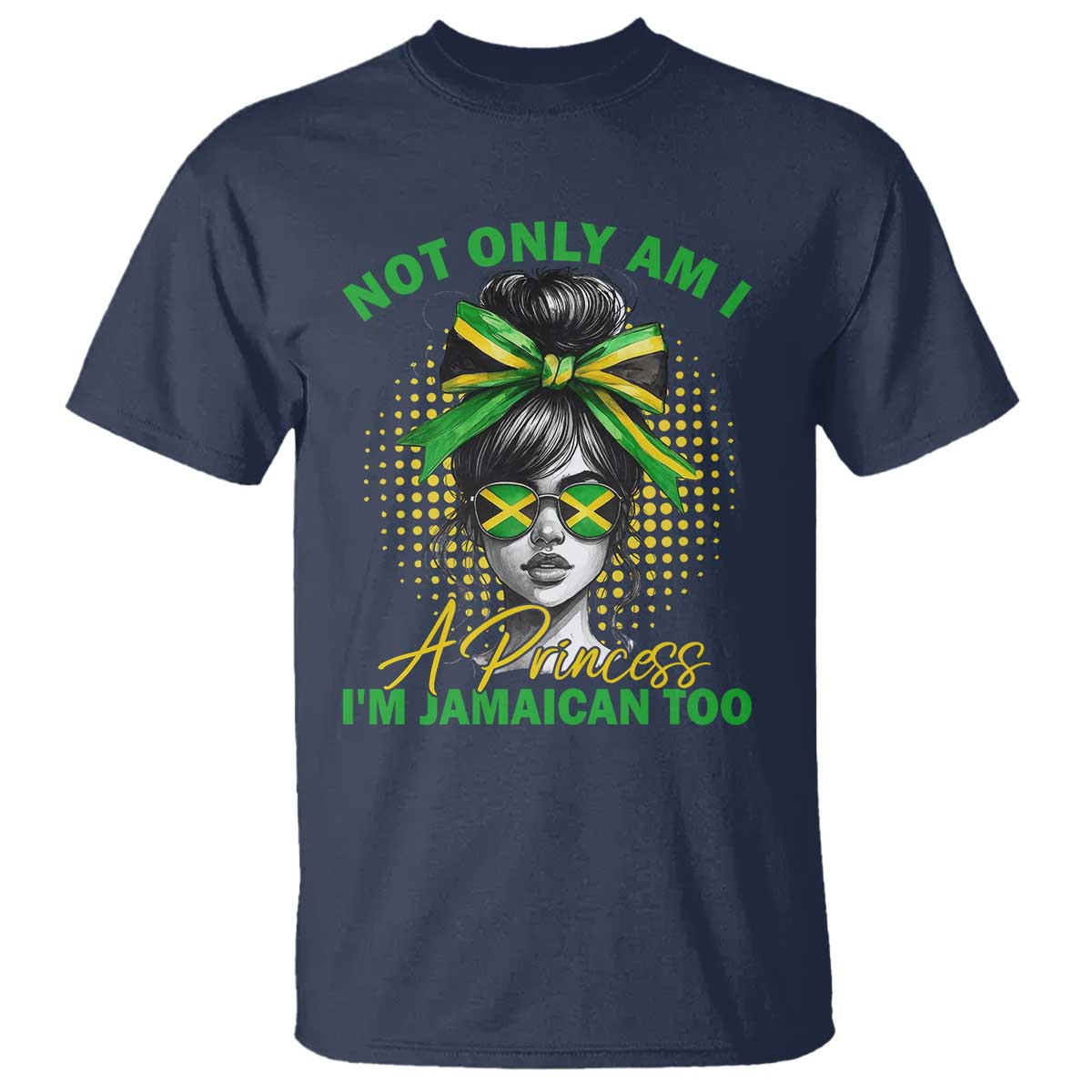 Jamaican Girl T Shirt Messy Bun Not Only Am I A Princess Im Jamaican Too - Wonder Print Shop