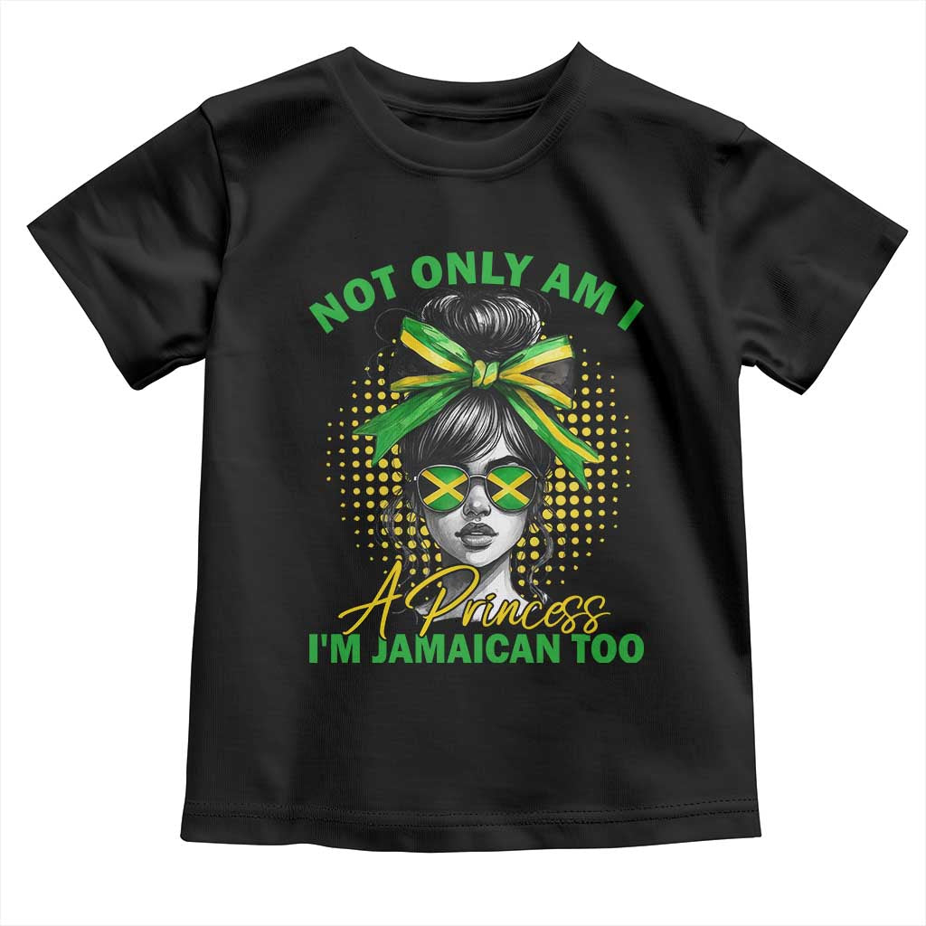 Jamaican Girl Toddler T Shirt Messy Bun Not Only Am I A Princess Im Jamaican Too - Wonder Print Shop