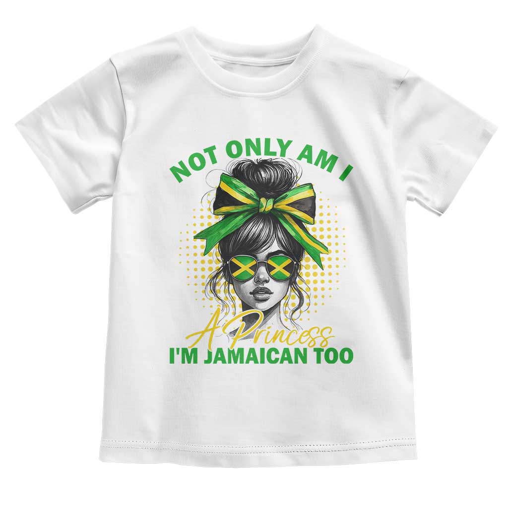 Jamaican Girl Toddler T Shirt Messy Bun Not Only Am I A Princess Im Jamaican Too - Wonder Print Shop