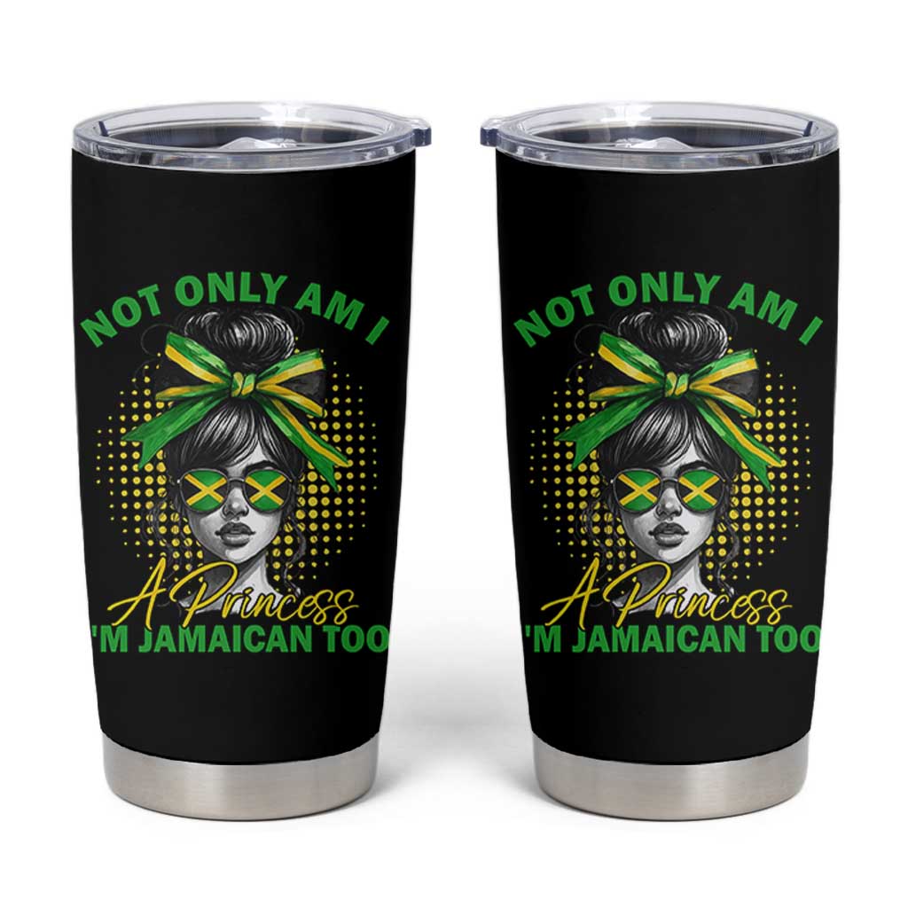 Jamaican Girl Tumbler Cup Messy Bun Not Only Am I A Princess Im Jamaican Too - Wonder Print Shop