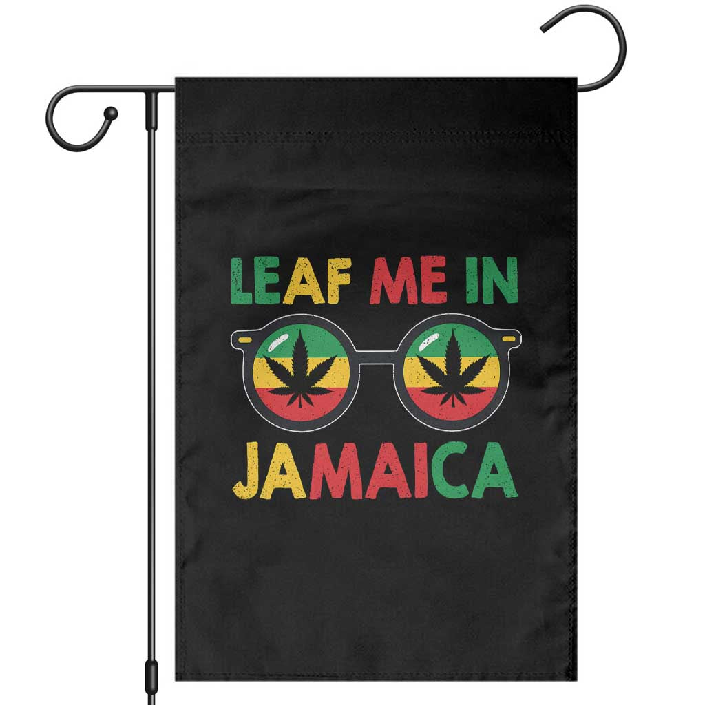 Leaf Me In Jamaica Garden Flag Funny Weed Stoner Marijuana Jamaican Rasta Reggae - Wonder Print Shop