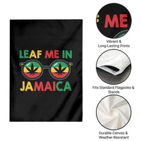 Leaf Me In Jamaica Garden Flag Funny Weed Stoner Marijuana Jamaican Rasta Reggae - Wonder Print Shop