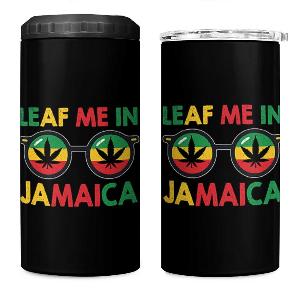 Leaf Me In Jamaica 4 in 1 Can Cooler Tumbler Funny Weed Stoner Marijuana Jamaican Rasta Reggae - Wonder Print Shop