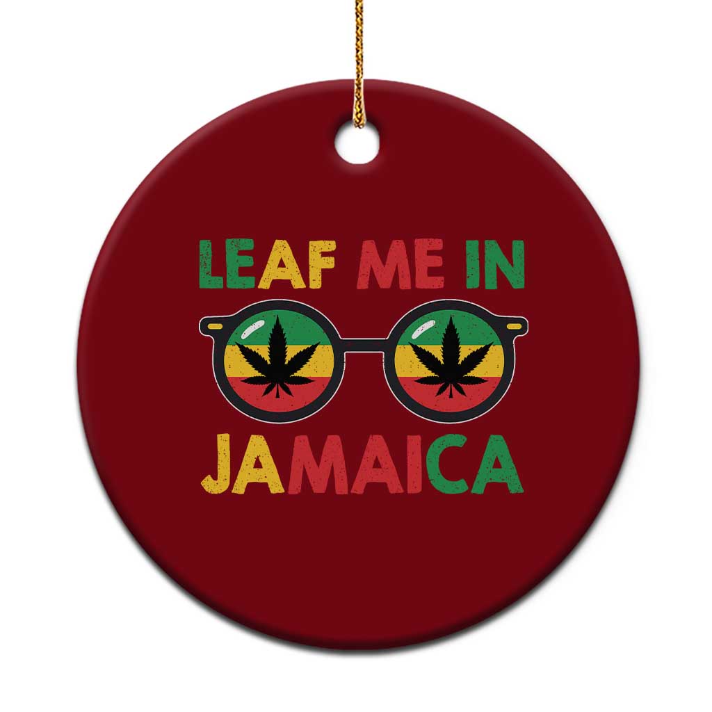 Leaf Me In Jamaica Ceramic Ornament Funny Weed Stoner Marijuana Jamaican Rasta Reggae - Wonder Print Shop