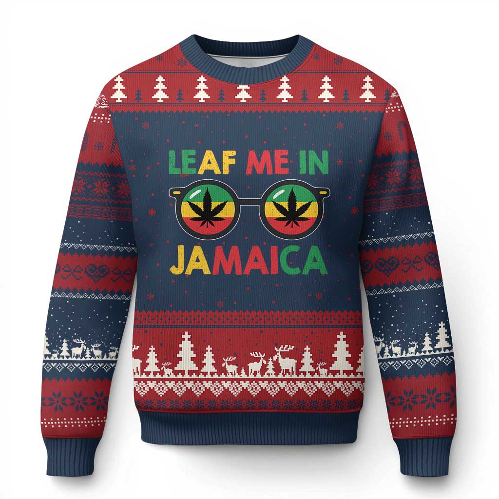 Leaf Me In Jamaica Ugly Christmas Sweater Funny Weed Stoner Marijuana Jamaican Rasta Reggae - Wonder Print Shop