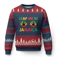 Leaf Me In Jamaica Ugly Christmas Sweater Funny Weed Stoner Marijuana Jamaican Rasta Reggae - Wonder Print Shop