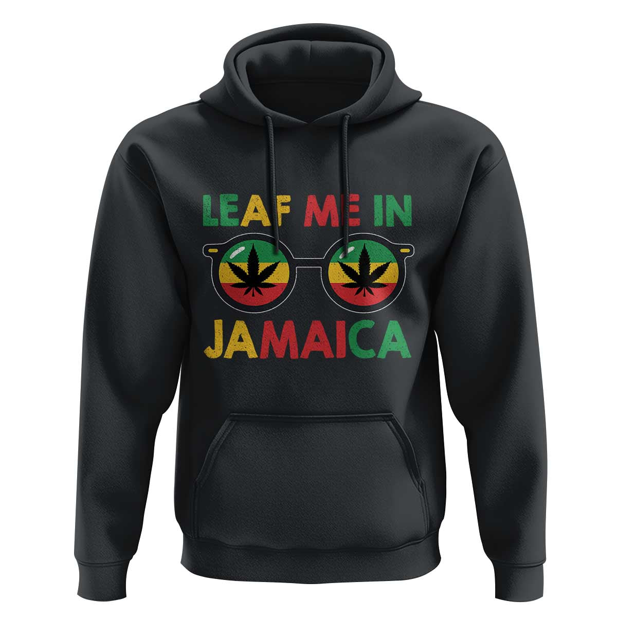 Leaf Me In Jamaica Hoodie Funny Weed Stoner Marijuana Jamaican Rasta Reggae - Wonder Print Shop