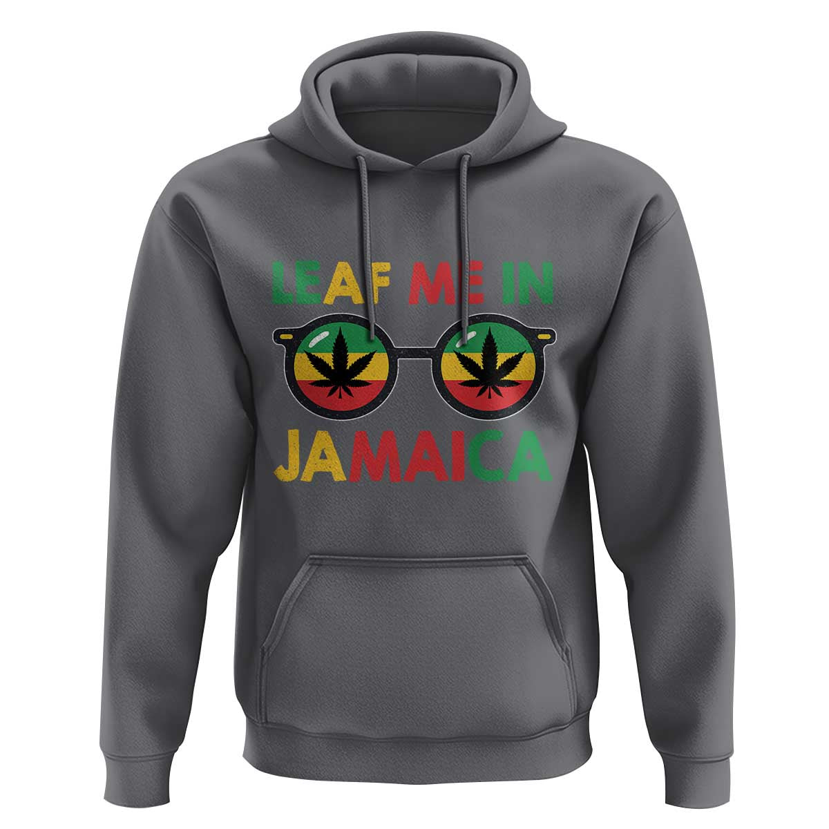 Leaf Me In Jamaica Hoodie Funny Weed Stoner Marijuana Jamaican Rasta Reggae - Wonder Print Shop