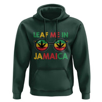 Leaf Me In Jamaica Hoodie Funny Weed Stoner Marijuana Jamaican Rasta Reggae - Wonder Print Shop