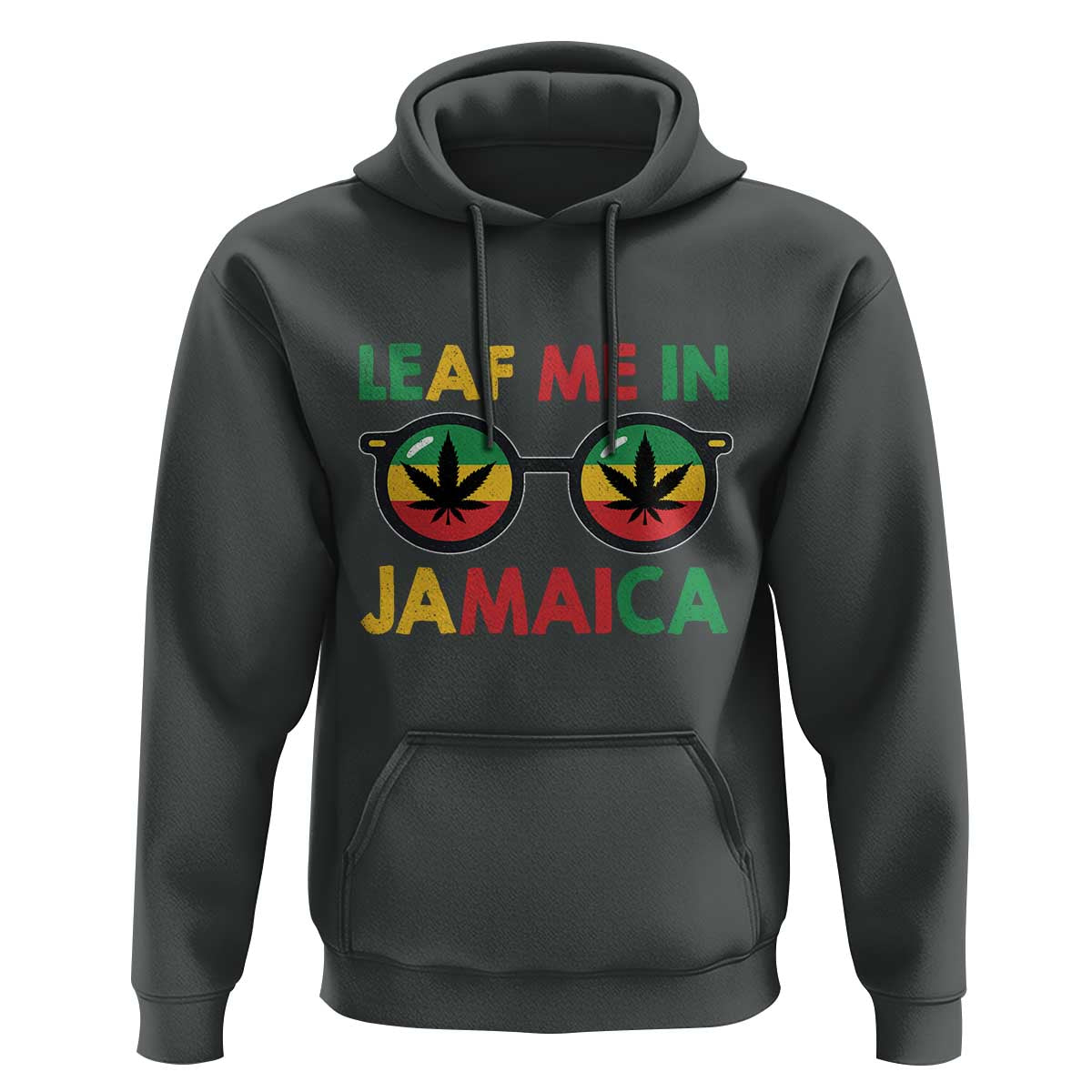 Leaf Me In Jamaica Hoodie Funny Weed Stoner Marijuana Jamaican Rasta Reggae - Wonder Print Shop