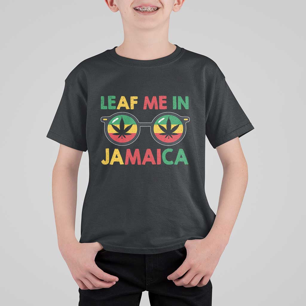Leaf Me In Jamaica T Shirt For Kid Funny Weed Stoner Marijuana Jamaican Rasta Reggae - Wonder Print Shop