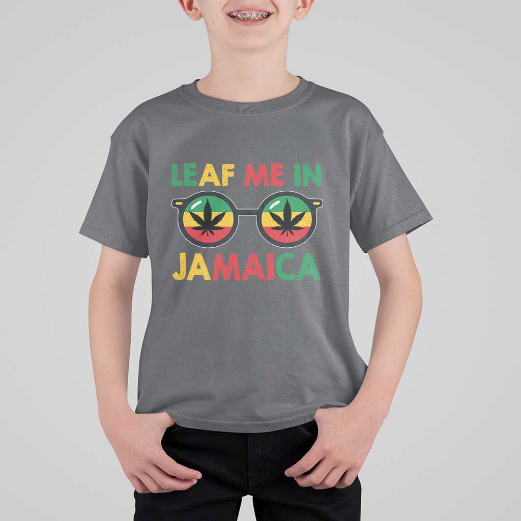 Leaf Me In Jamaica T Shirt For Kid Funny Weed Stoner Marijuana Jamaican Rasta Reggae - Wonder Print Shop