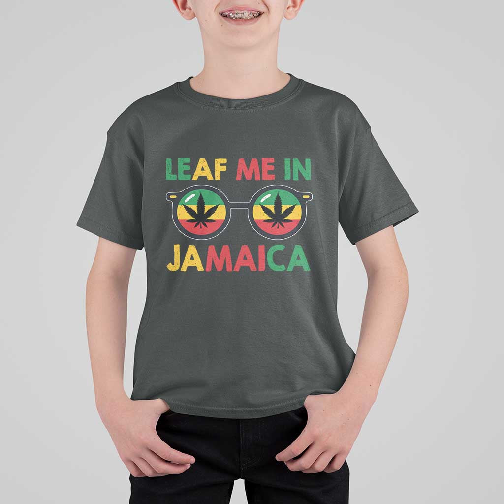 Leaf Me In Jamaica T Shirt For Kid Funny Weed Stoner Marijuana Jamaican Rasta Reggae - Wonder Print Shop