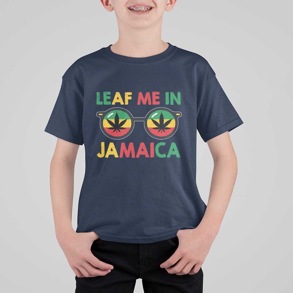 Leaf Me In Jamaica T Shirt For Kid Funny Weed Stoner Marijuana Jamaican Rasta Reggae - Wonder Print Shop