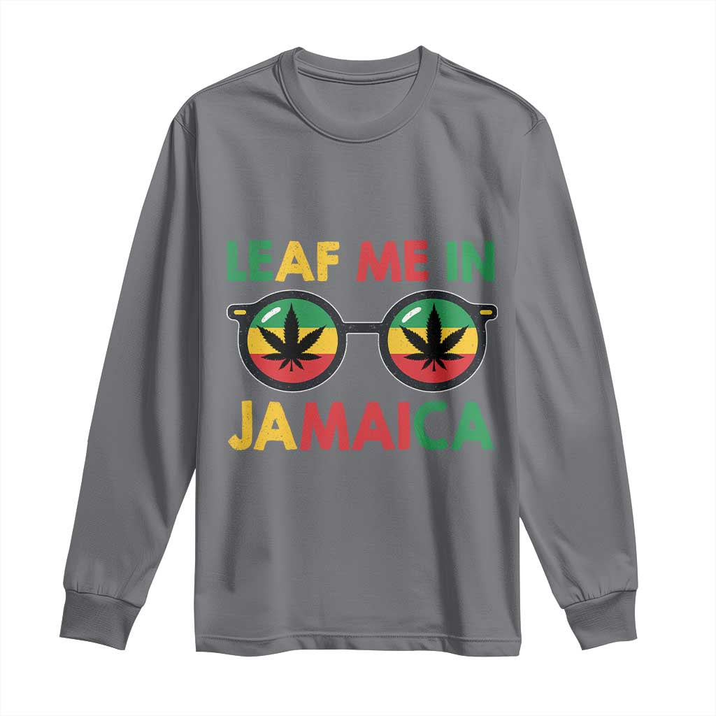 Leaf Me In Jamaica Long Sleeve Shirt Funny Weed Stoner Marijuana Jamaican Rasta Reggae - Wonder Print Shop