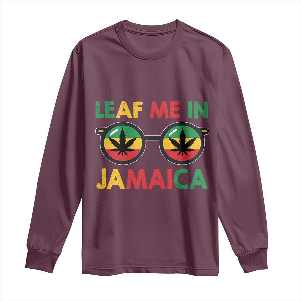 Leaf Me In Jamaica Long Sleeve Shirt Funny Weed Stoner Marijuana Jamaican Rasta Reggae - Wonder Print Shop