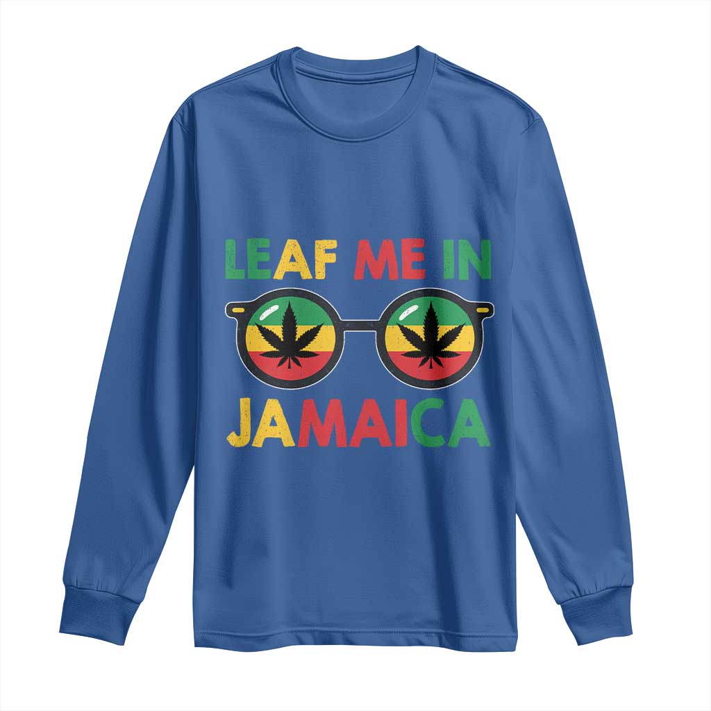 Leaf Me In Jamaica Long Sleeve Shirt Funny Weed Stoner Marijuana Jamaican Rasta Reggae - Wonder Print Shop