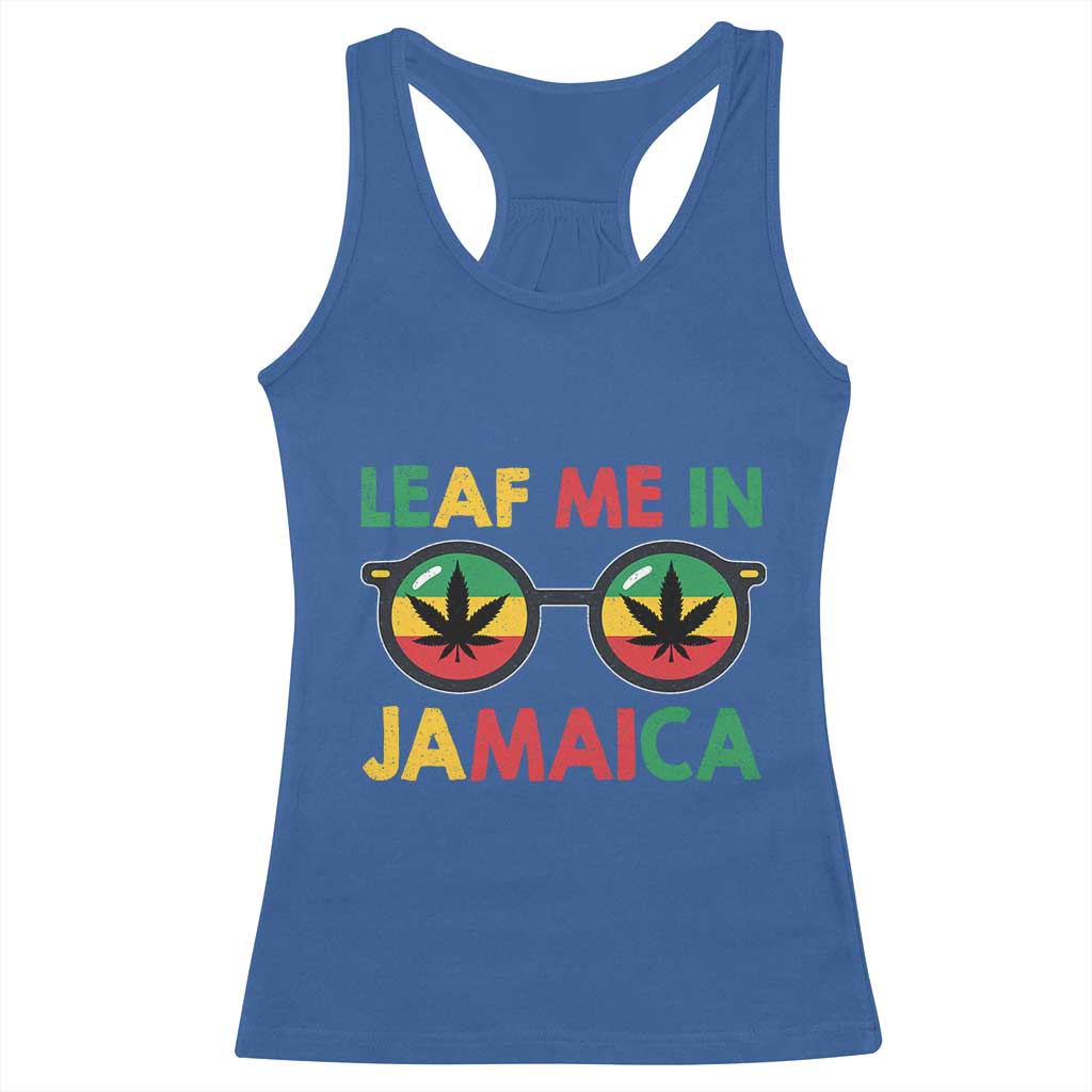 Leaf Me In Jamaica Racerback Tank Top Funny Weed Stoner Marijuana Jamaican Rasta Reggae - Wonder Print Shop