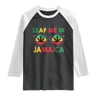Leaf Me In Jamaica Raglan Shirt Funny Weed Stoner Marijuana Jamaican Rasta Reggae - Wonder Print Shop