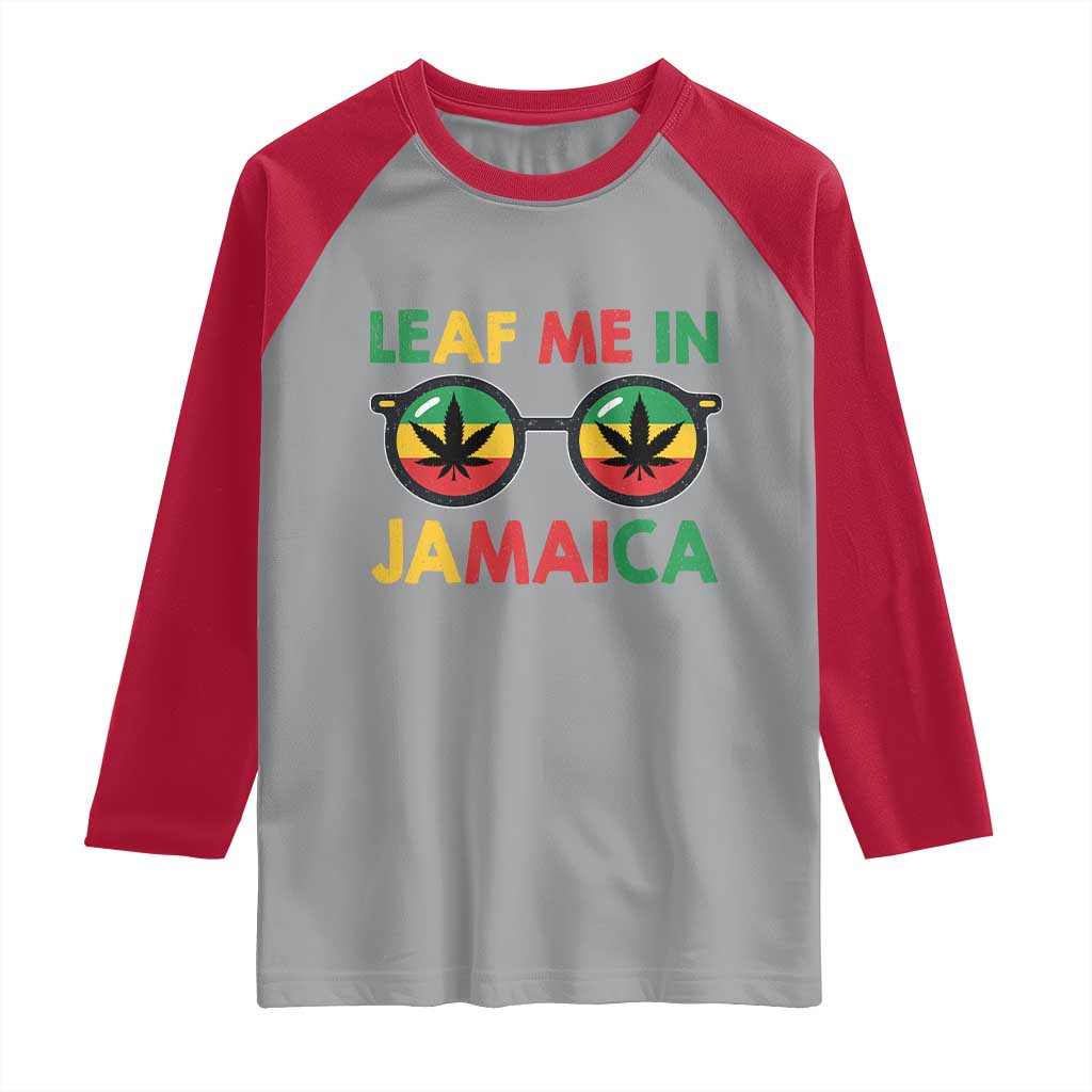 Leaf Me In Jamaica Raglan Shirt Funny Weed Stoner Marijuana Jamaican Rasta Reggae - Wonder Print Shop