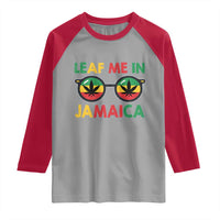Leaf Me In Jamaica Raglan Shirt Funny Weed Stoner Marijuana Jamaican Rasta Reggae - Wonder Print Shop