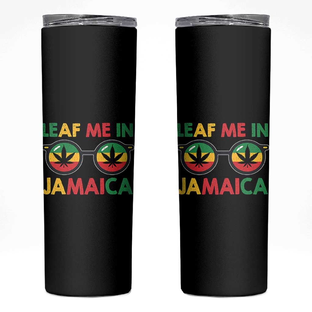 Leaf Me In Jamaica Skinny Tumbler Funny Weed Stoner Marijuana Jamaican Rasta Reggae - Wonder Print Shop