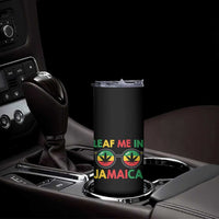 Leaf Me In Jamaica Skinny Tumbler Funny Weed Stoner Marijuana Jamaican Rasta Reggae - Wonder Print Shop
